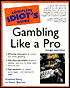 Complete Idiot's Guide To Gambling Like a Pro