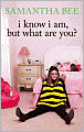 I Know I Am, But What Are You?