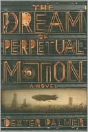 The Dream of Perpetual Motion