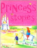 Princess Stories: 10 Princess Stories and Rhymes to Share