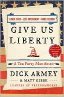 Give Us Liberty: A Tea Party Manifesto