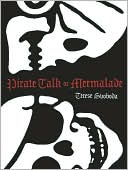 Pirate Talk or Mermalade