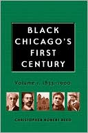 download Black Chicago's First Century : Volume 1, 1833-1900 book