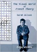 The Visual World of French Theory, Volume 1: Narrative Figuration