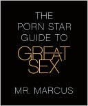 The Porn Star Guide to Great Sex