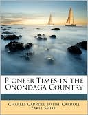 Pioneer Times In The Onondaga Country