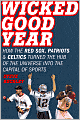 Wicked Good Year: How the Red Sox, Patriots, and Celtics Turned the Hub of the Universe into the Capital of Sports