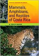 Mammals, Amphibians, and Reptiles of Costa Rica: A Field Guide