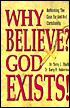 Why Believe? God Exists!