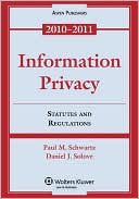 Information Privacy: Statutes and Regulations 2010-2011