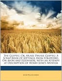 The Glyptic; Or, Musee Phusee Glyptic: A Scrap Book of Jottings from Stratford-On-Avon and Elsewhere, with an Attempt at Description of Henry Jone's M