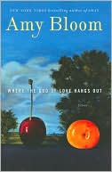 Where the God of Love Hangs Out by Amy Bloom: Book Cover
