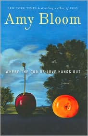 Where the God of Love Hangs Out by Amy Bloom: Book Cover