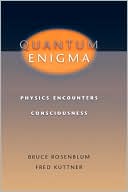 Quantum Enigma: Physics Encounters Consciousness