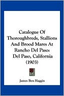 Catalogue of Thoroughbreds, Stallions and Brood Mares at Rancho del Paso: del Paso, California (1903)