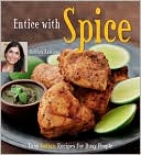 Entice With Spice: Easy Indian Recipes for Busy People