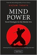 Mind Power: Secret Strategies for the Martial Arts