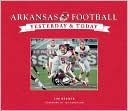 Yesterday & Today: University of Arkansas Football