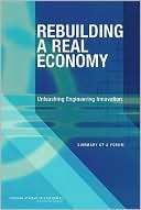Rebuilding a Real Economy: Unleashing Engineering Innovation: Summary of a Forum