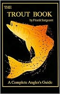 The Trout Book: A Complete Anglers Guide Book 5