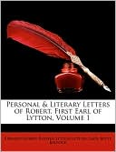 Personal & Literary Letters of Robert, First Earl of Lytton, Volume 1
