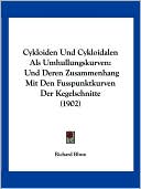 Cykloiden Und Cykloidalen ALS Umhullungskurven: Und Deren Zusammenhang Mit Den Fusspunktkurven Der Kegelschnitte (1902)