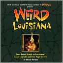 Weird Louisiana: Your Travel Guide to Louisiana's Local Legends and Best Kept Secrets