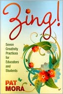 Zing!: Seven Creativity Practices for Educators and Students