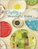 Crafting a Meaningful Home: 27 DIY Projects to Tell Stories, Hold Memories, and Celebrate Family Heritage