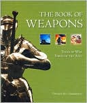 The Book of Weapons: Tools of War Through the Ages