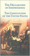 The Declaration of Independence: The Constitution of the United States