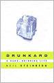 Drunkard: A Hard-Drinking Life