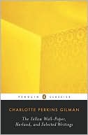 Yellow Wall-Paper, Herland, and Selected Writings