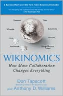 Wikinomics: How Mass Collaboration Changes Everything