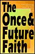 The Once & Future Faith