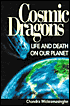 Cosmic Dragons: Life and Death on Our Planet