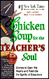 Chicken Soup for the Teacher's Soul: Stories to Open the Hearts and Rekindle the Spirit of Educators
