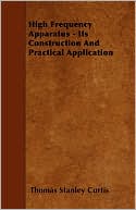 High Frequency Apparatus - Its Construction and Practical Application