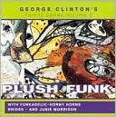George Clinton's Family Series, Vol. 3: Plush Funk