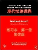 The Routledge Course in Modern Mandarin Chinese: Workbook Level 1, Simplified Characters