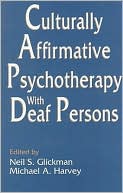 Culturally Affirmative Psychotherapy with Deaf Persons