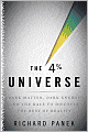 The 4 Percent Universe: Dark Matter, Dark Energy, and the Race to Discover the Rest of Reality