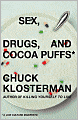 Sex, Drugs, and Cocoa Puffs: A Low Culture Manifesto