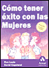 Como Tener Exito Con Las Mujeres
