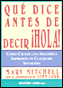 Que Dice Antes de Decir Hola!: Como Causar una Magnifica Impresion en Cualquier Situacion