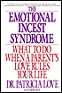 The Emotional Incest Syndrome: When a Parent's Love Rules Your Life