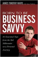 Born To Be Business Savvy: 31 Essential Tips From the Kid Millionaire on a Personal Journey