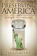 Preserving America: Ten Things We Must Change to Survive