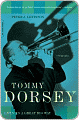 Tommy Dorsey: Livin' in a Great Big Way, A Biography
