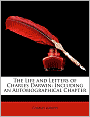 The Life and Letters of Charles Darwin: Including an Autobiographical Chapter